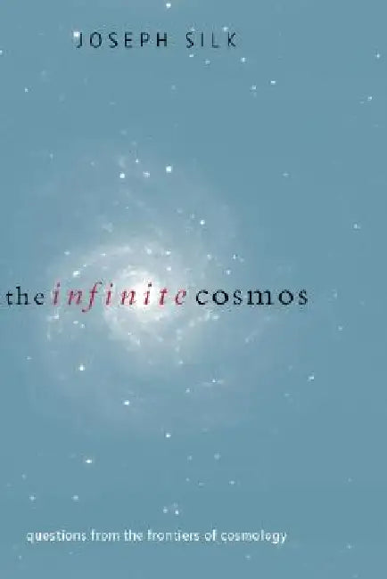 The Infinite Cosmos (English, Joseph Silk)