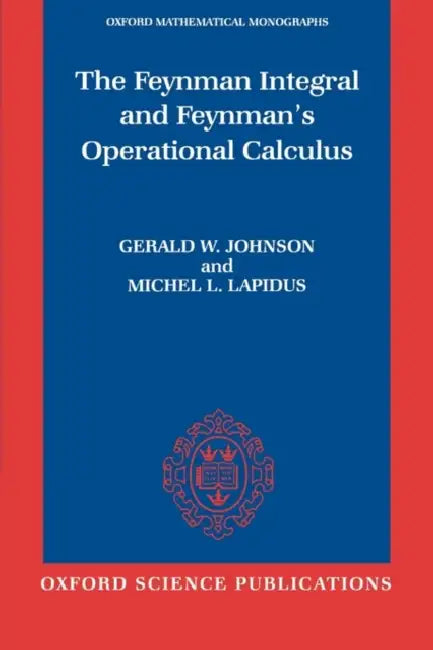 The Feynman Integral and Feynman's Operational Calculus (English, Gerald W. Johnson | Michel L. Lapidus)