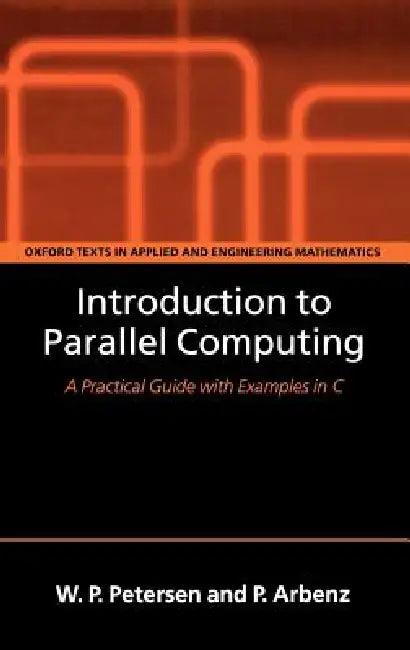 Introduction to Parallel Computing (English, Peter Arbenz | Wesley Petersen | W. P. Petersen)
