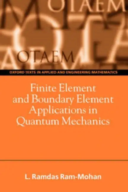 Finite Element and Boundary Element Applications in Quantum Mechanics (English, Ramdas Ram-Mohan | L. Ramdas Ram-Mohan)