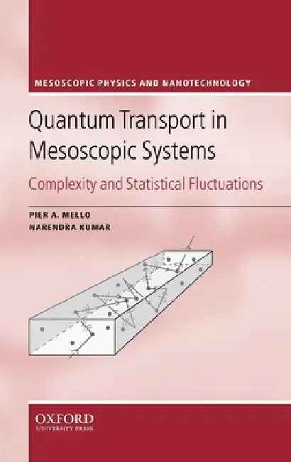Quantum Transport in Mesoscopic Systems (English, Pier A. Mello | Narendra Kumar)
