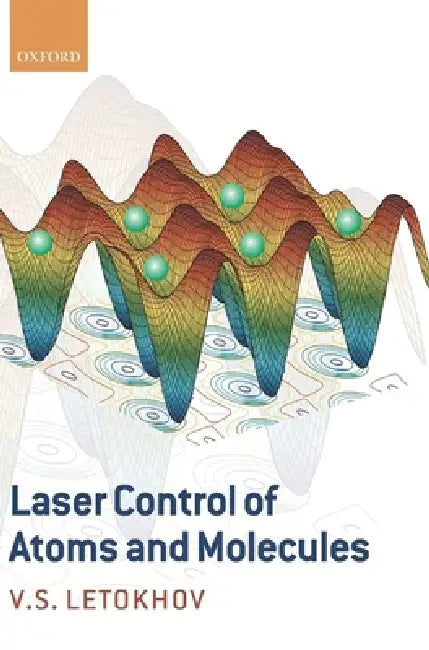 Laser Control of Atoms and Molecules (English, Vladilen Stepanovich Letokhov)