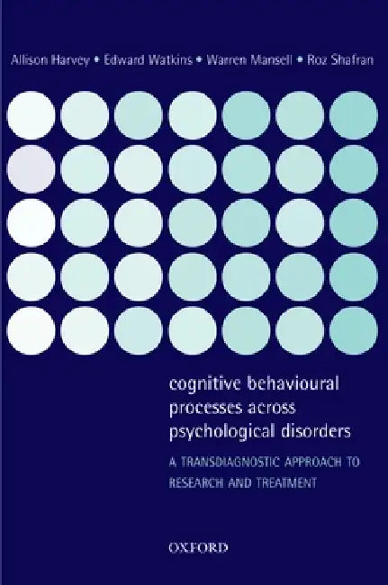 Cognitive Behavioural Processes Across Psychological Disorders (English, Allison Harvey | Edward Watkins | Warren Mansell)