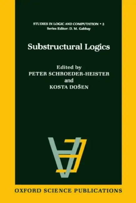Substructural Logics (English, Dosen Schroeder-Heister | Kosta Dosen | P. Schroeder-Heister)