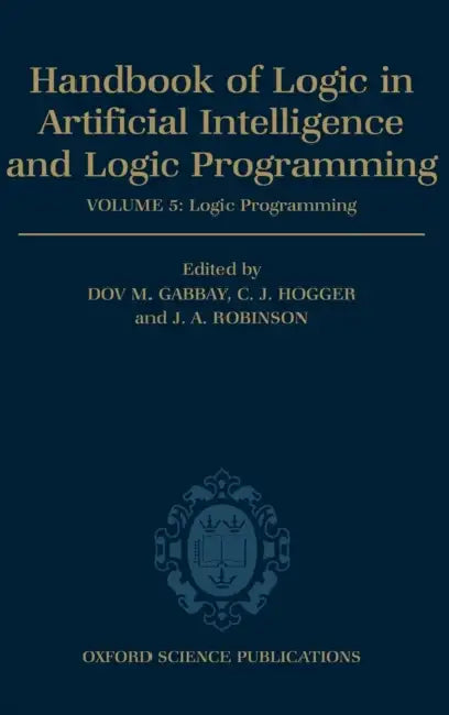 Handbook of Logic in Artificial Intelligence and Logic Programming (English, Christopher John Hogger | D. M. Gabbay | C. Hogger)