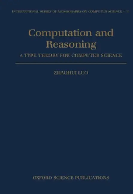 Computation and Reasoning - A Type Theory for Computer Science (English, Zhaohui Luo | Zhaohui Luo)
