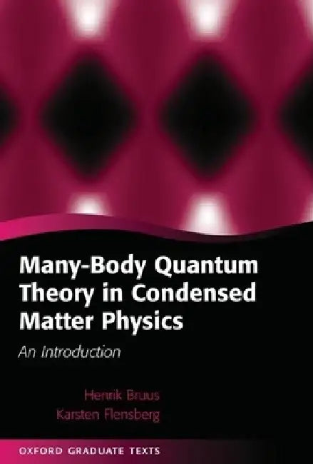 Many-Body Quantum Theory in Condensed Matter Physics (English, Henrik Bruus)