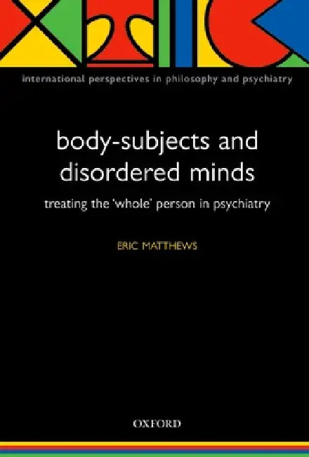 Body-Subjects and Disordered Minds (English, Eric Matthews)