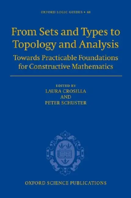 From Sets and Types to Topology and Analysis (English, Laura Crosilla | Peter Schuster)