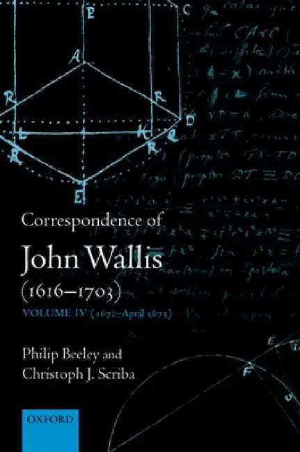 Correspondence of John Wallis (1616-1703) (English, Philip Beeley | Christoph J. Scriba)