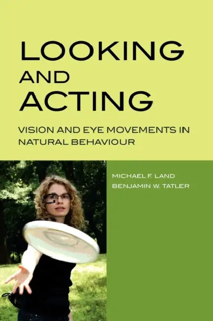 Looking and Acting (English, Michael F. Land | Benjamin W. Tatler)