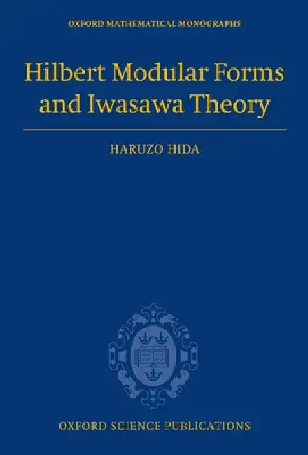 Hilbert Modular Forms and Iwasawa Theory (English, Haruzo Hida)