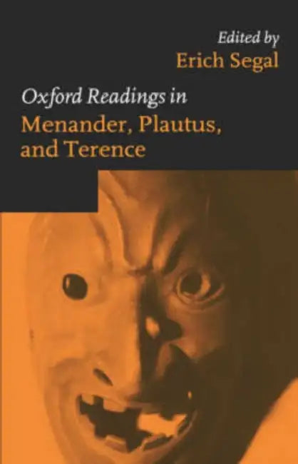 Oxford Readings in Menander, Plautus, and Terence (English, Erich Segal)