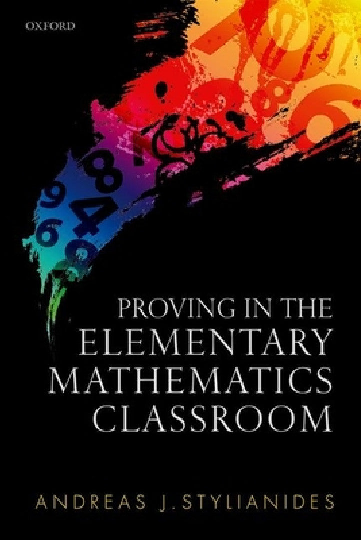 Proving in the Elementary Mathematics Classroom (English, Andreas J. Stylianides)