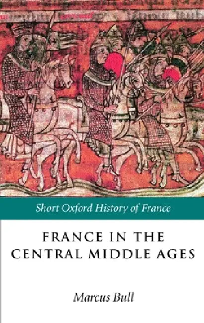 France in the Central Middle Ages (English, Marcus Bull)
