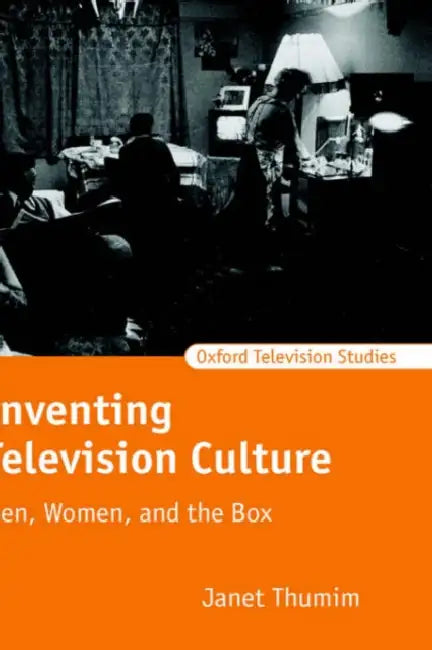 Inventing Television Culture (English, Janet Thumim)