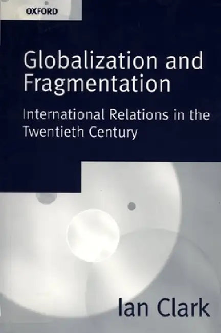 Globalization and Fragmentation (English, Ian Clark)