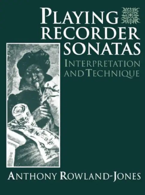 Playing Recorder Sonatas (English, Anthony Rowland-Jones)