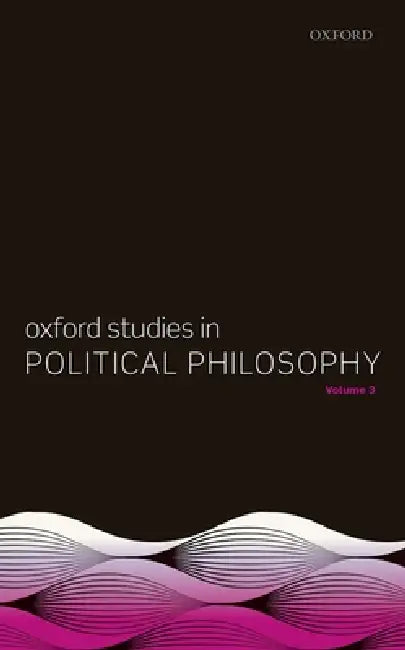 Oxford Studies in Political Philosophy, Volume 3 (English, David Sobel | Peter Vallentyne | Steven Wall)
