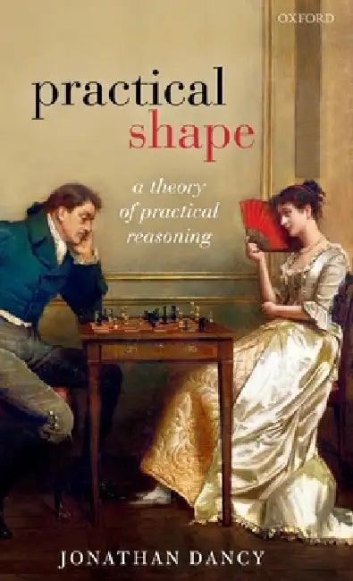 Practical Shape (English, Jonathan Dancy)