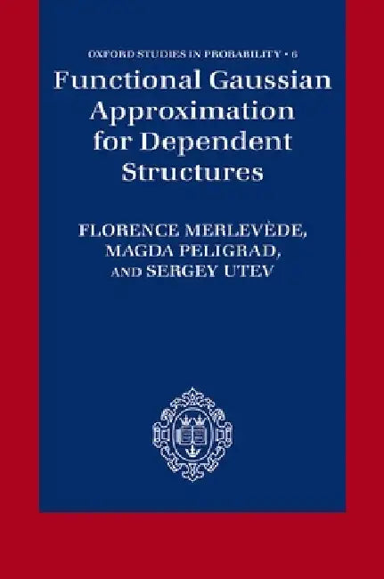 Functional Gaussian Approximation for Dependent Structures (English, Florence Merlevede | Magda Peligrad | Sergey Utev)
