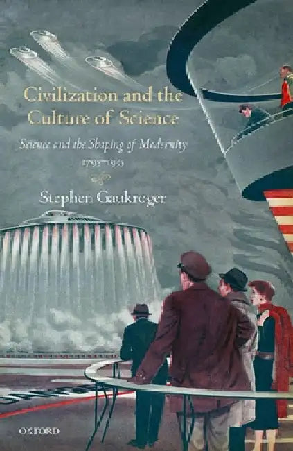 Civilization and the Culture of Science (English, Stephen Gaukroger)