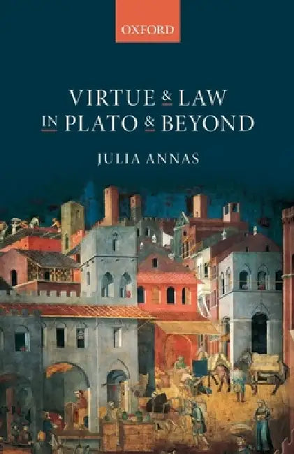 Virtue and Law in Plato and Beyond (English, Julia Annas)