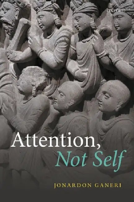 Attention, Not Self (English, Jonardon Ganeri)