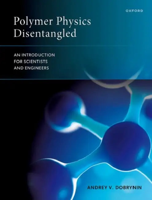 Polymer Physics Disentangled (English, Andrey V. Dobrynin)