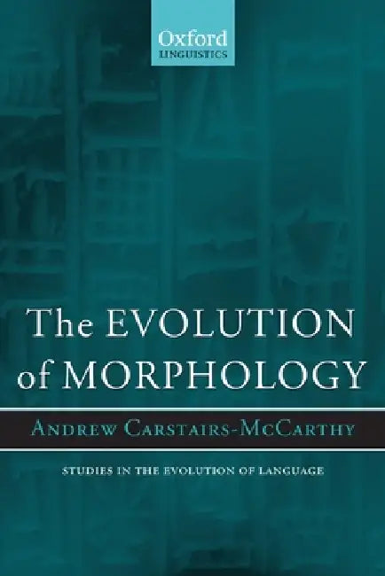 Evolution of Morphology (English, Andrew Carstairs-McCarthy)