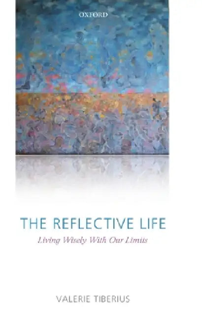 The Reflective Life (English, Valerie Tiberius)