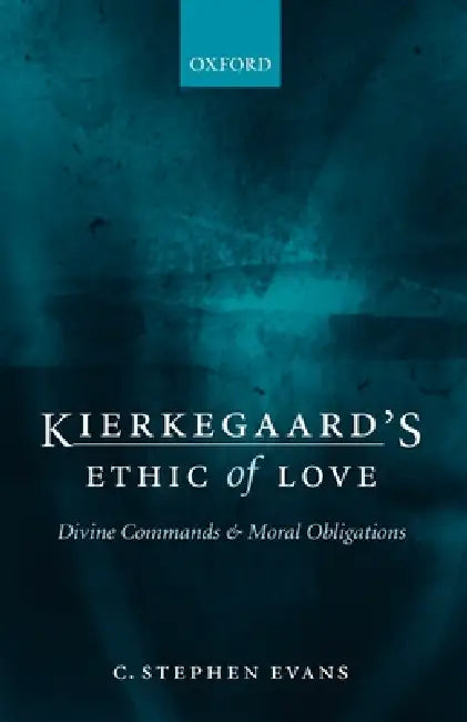 Kierkegaard's Ethic of Love (English, C. Stephen Evans)