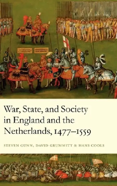 War, State, and Society in England and the Netherlands 1477-1559 (English, Steven Gunn | David Grummitt | Hans Cools)