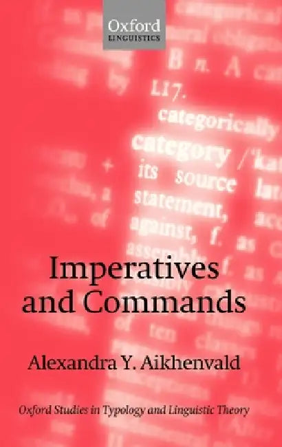 Imperatives and Commands (English, Alexandra Y. Aikhenvald | A. Iu Aikhenvald)