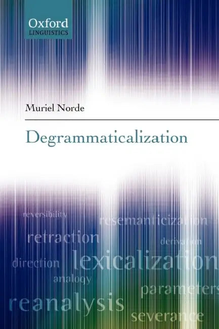 Degrammaticalization (English, Muriel Norde)