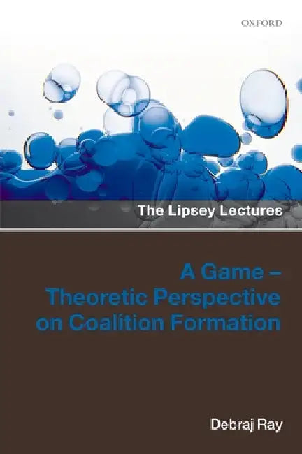 Game-Theoretic Perspective on Coalition Formation (English, Debraj Ray)
