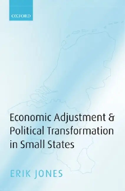 Economic Adjustments & Political Transformation in Small States (English, Erik Jones)
