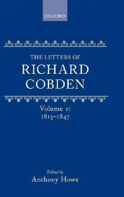 The Letters of Richard Cobden, Volume 1 (English, Richard Cobden | Anthony Howe | Simon Morgan)