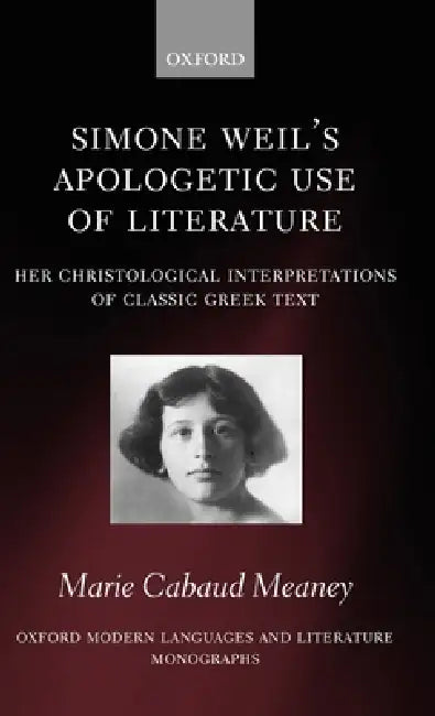 Simone Weil's Apologetic Use of Literature (English, Marie Cabaud Meaney)