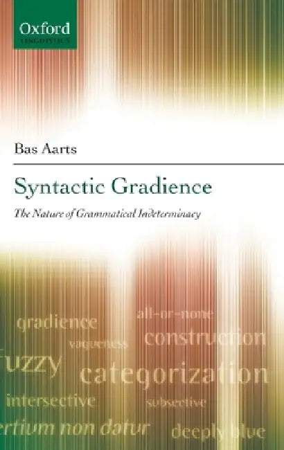 Syntactic Gradience C (English, Bas Aarts)
