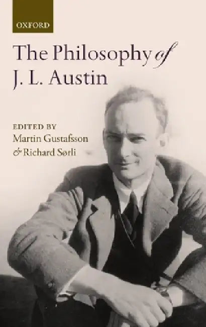 The Philosophy of J. L. Austin (English, Martin Gustafsson | Richard Sorli)