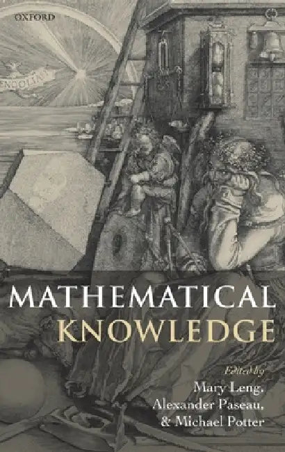 Mathematical Knowledge (English, Mary Leng | Alexander Paseau | Micheal Potter)