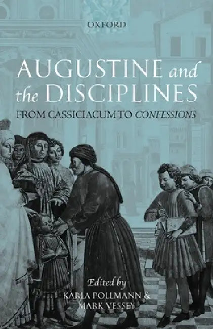 Augustine and the Disciplines (English, Karla Pollmann | Mark Vessey)