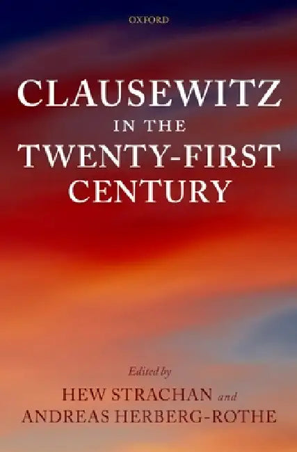 Clausewitz in the Twenty-First Century (English, Hew Strachan | Andreas Herberg-Rothe)