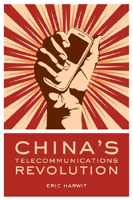 Chinas Telecommunications Revolution C (English, Harwit)