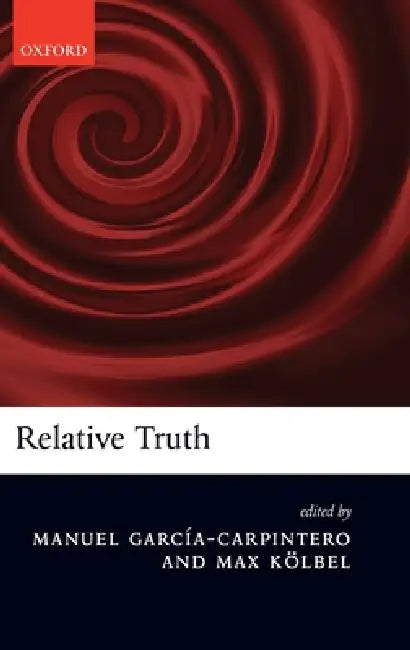 Relative Truth (English, Manuel Garcia-Carpintero | Max Kolbel | Denis Bonnay)