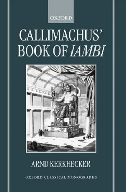 Callimachus' Book of Iambi (English, Arnd Kerkhecker | Arnold Kerkhecker)