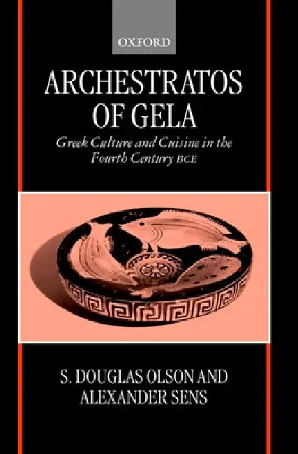 Archestratos of Gela (English, Archestratus | S. Douglas Olson | Alexander Sens)