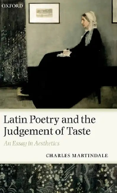 Latin Poetry and the Judgement of Taste (English, Charles Martindale)