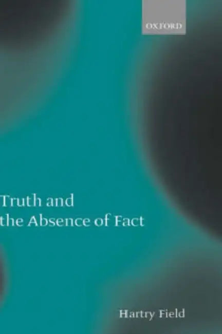Truth and the Absence of Fact (English, Hartry Field)